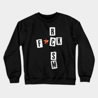 ANTI RACISM T-SHIRT fck rcsm shirt T-Shirt Crewneck Sweatshirt